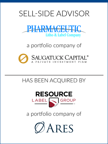 tombstone - sell-side transaction Pharmaceutic Litho & Label Company Saugatuck Capital Resource Label Group Ares Management Corporation logos